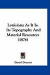 Louisiana As It Is: Its Topography And Material Resources (1876)