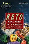 Keto Meal Prep On a Budget: Save Money, Save Time, Lose Weight, and Feel Great (Includes a 7 Day Meal Plan Under $50 and 34 Ketogenic Diet Recipes