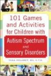 101 Games and Activities for Children With Autism, Aspergers and Sensory Processing Disorder