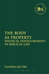 The Body as Property (The Library of Hebrew Bible/Old Testament Studies)