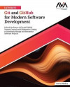 Ultimate Git and GitHub for Modern Software Development: Unlock the Power of Git and GitHub Version Control and Collaborative Coding to Seamlessly Man