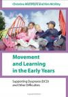 Movement and Learning in the Early Years : Supporting Dyspraxia (DCD) and Other Difficulties