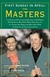 First Sunday in April: The Masters: A Collection of Stories and Insights from Arnold Palmer, Phil Mickelson, Rick Reilly, Ken Venturi, Jack Nicklaus, Lee ... About the Quest for the Famed Green Jacket