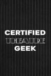 Certified Theatre Geek: Blank Lined Notebook ( Musical ) Black