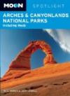 Moon Spotlight Arches and Canyonlands National Parks: Including Moab