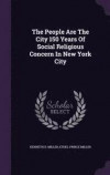 The People Are the City 150 Years of Social Religious Concern in New York City