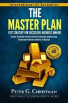 The Master Plan Exit Strategy for Successful Business Owners: Discover a Strategic Planning Formula for Maximum Company Value, Strong Asset Protection