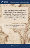 Police Anecdotes, or the Stratagems of Office Clearly Given; Being a Correct and Authentic Statement of the Plunders and Peculations Which Retailers of Spirits in Dublin Are at Present Subject to