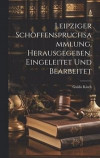 Leipziger Schffenspruchsammlung, Herausgegeben, Eingeleitet Und Bearbeitet