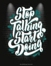 Stop Talking Start Doing: Mindfulness Journal: Success Life Motivational, Daily Mindfulness Planner For Manage Anxiety, Worry And Stress Large P