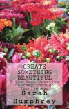 Create Something Beautiful: A 10 Step Creative Journey Through Forgiveness