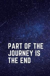 Part of the Journey is the End notebook: Avengers Endgame journal (6 x 9 Lined Notebook, 120 pages)