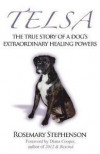 Telsa: The True Story of a Dog's Extraordinary Healing Powers