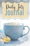 Daily Jots Journal (Cocoa Cover): A Place to Jot Down Ideas, Lists, Details, and Whatever Else You Feel Like Writing