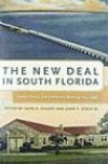 The New Deal in South Florida: Design, Policy, and Community Building, 1933-1940 (Florida History and Culture)