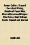 Power Cables: Ground, Electrical Wiring, Overhead Power Line, Mineral-Insulated Copper-Clad Cable, High Voltage Cable, Ground and Neutral