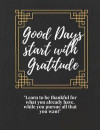 Good Days Start With Gratitude: Journal Notebook Diary Planner - 200 Lined Pages: Writing Notebook Journal To Record Notes, To Do Lists, Plans, Ideas