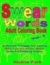 Swear Words Adult Coloring Book: An Exercise To Engage Your Coloring Skills, Calm Your Nerves, Relieve Stress and Bottled-up Tension