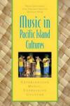 Music in Pacific Island Cultures: Experiencing Music, Expressing Culture (Global Music)