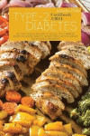 Type 2 Diabetes Cookbook #2021: The Most Healthy And Easy To Follow Type 2 Diabetes Recipes To Reverse Diabetes Without Drugs. Getting Healthy And Rev