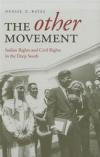 The Other Movement: Indian Rights and Civil Rights in the Deep South (Contemporary American Indians)