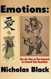 Emotions: Use the Way of the Samurai to Control Your Emotions: Learn to Control your Emotions and Feelings in 10 Seconds with a Mixture of Samurai ... (Emotional Intelligence & Control) (Volume 1)