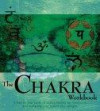 Chakra: A Step-By-Step Guide to Realigning Your Body's Vital Energies (Divination and Energy Workbooks)