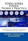 Todo Sobre Forex: Teoría y Práctica: El Manual más completo para aprender a operar Forex y conseguir ¡¡ RENTABILIDAD MES A MES !!