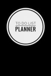 To Do List Planner Notebook: Simple Effective Time Management, Minimalist Style, To Do List Planner Notebook, 6' x 9' (15.24 x 22.86 cm) 81 pages [