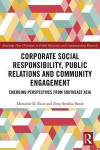 Corporate Social Responsibility, Public Relations and Community Engagement: Emerging Perspectives from South East Asia (Routledge New Directions in Public Relations & Communication Research)