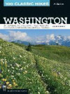 100 Classic Hikes Wa: Olympic Peninsula / South Cascades / Mount Rainier / Alpine Lakes / Central Cascades / North Cascades / San Juans / Ea
