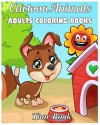 Cartoon Animals Adult Coloring Book: Cute Animals Fun and Relaxation Coloring Pages for Animal Lovers (Animal Coloring Books for Adults)