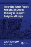 Integrating Human Factors Methods and Systems Thinking for Transport Analysis and Design (Human Factors of Simulation and Assessment Series)