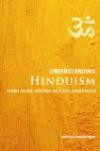 Understanding Hinduism: Origins, Beliefs, Practices, Holy Texts, Sacred Places
