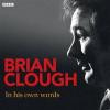 Brian Clough In His Own Words (In Their Own Words)