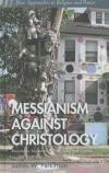 Messianism Against Christology: Resistance Movements, Folk Arts, and Empire (New Approaches to Religion and Power)