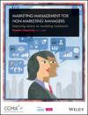 Marketing Management For Non-Marketing Managers: Improving Returns on Marketing Investments