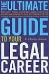The Ultimate Guide to a Great Law Career: What Every Young Lawyer Must Know to Avoid Mistakes and Maximize the Value of a Career in the Law