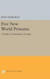 Five New World Primates: A Study in Comparative Ecology (Princeton Legacy Library)