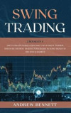 Swing Trading: 2 Books in 1: The Ultimate Guide to Become a Successful Trader. Discover the Best Trading Strategies to Make Money in