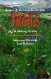 Aspen & Central Colorado Trails A Hiking Guide