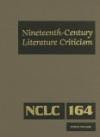 Nineteenth-Century Literature Criticism: Criticism Of Various Topics in Nineteenth-Century Literature, Including Literary and Critical Movements, Prominent ... (Nineteenth Century Literature Criticism)