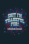 Shit I'm Thankful for Gratitude Journal: A Journal for Adults, 120 Blank Pages with Prompts, 6x9, Convenient Portable Size