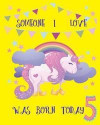 5 Someone I Love Was Born Today( Diary, DIY Party Album): This Is Blank and Line Journal Design for 5 Years Old Birthday Diary or Album
