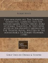 Five New Plays Viz. the Surprisal, Committee, Comedies. and the Indian-Queen, Vestal-Virgin, Duke of Lerma, Tragedies. as They Were Acted by His Majesty's Servants at the Theatre-Royal. Written by