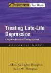Treating Late Life Depression: A Cognitive-Behavioral Therapy Approach, Therapist Guide