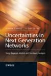 Uncertainties in Next Generation Networks  : Using Bayesian Models and Stochastic Analysis