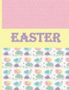 Easter: Cute Easter Chicks Sketchbook: 8.5x11 for Kids; Great for Drawing, Doodling and Sketching Pictures; Great Gift for Chi
