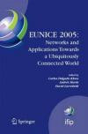 EUNICE 2005: Networks and Applications Towards a Ubiquitously Connected World: IFIP International Workshop on Networked Applications, Colmenarejo, ... in Information and Communication Technology)