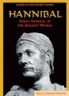 Hannibal: Great General Of The Ancient World (Rulers of the Ancient World)